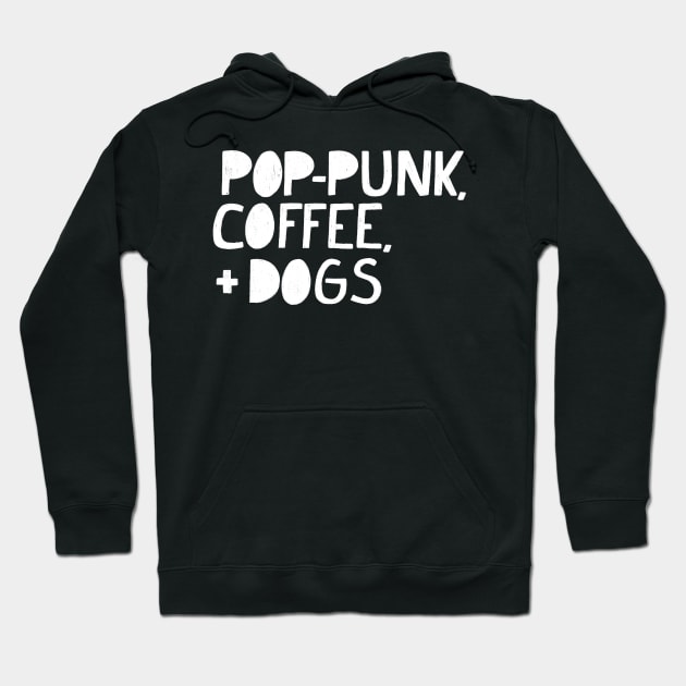 Pop-Punk, Coffee, and Dogs (WHITE TEXT) Hoodie by cecececececelia